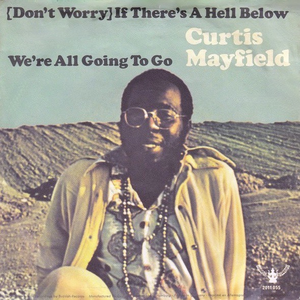 Curtis Mayfield — (Don&#039;t Worry) If There&#039;s A Hell Below We&#039;re All Going To Go cover artwork