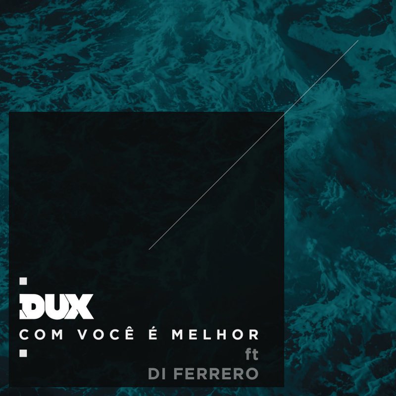 Dux featuring Di Ferrero — Com Você é Melhor cover artwork