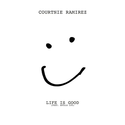 Courtnie Ramirez featuring Apollo LTD — Life is Good cover artwork