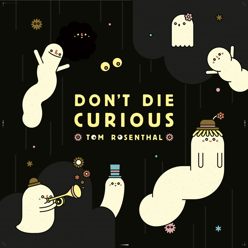 Tom Rosenthal — Don&#039;t Die Curious cover artwork