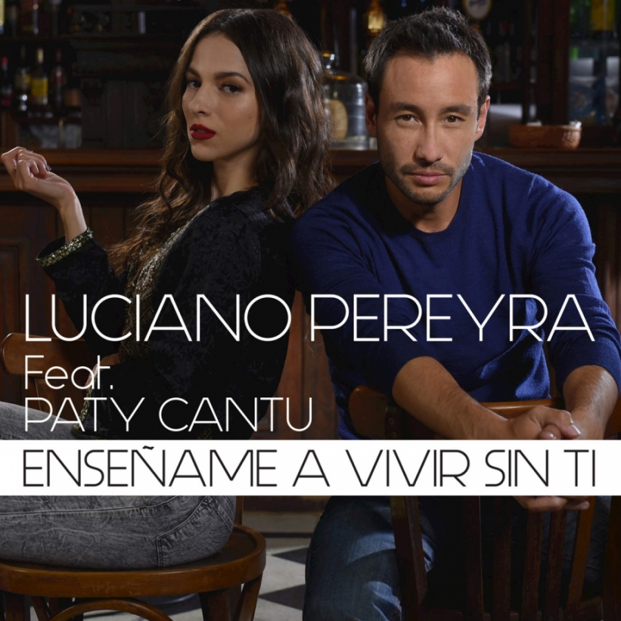 Luciano Pereyra featuring Paty Cantú — Enséñame A Vivir Sin Tí cover artwork
