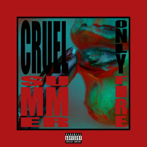 Only Fire — Cruel Summer cover artwork