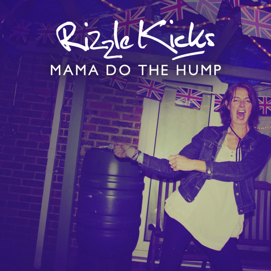 Rizzle Kicks — Mama Do The Hump cover artwork