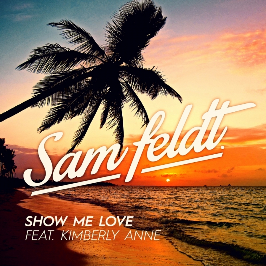 Sam Feldt ft. featuring Kimberly Anne Show Me Love cover artwork