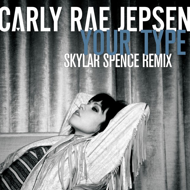 Carly Rae Jepsen Your Type (Skylar Spence Remix) cover artwork