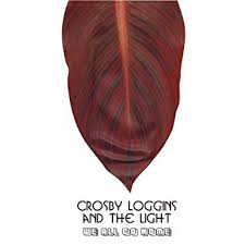 Crosby Loggins and the Light We All Go Home cover artwork