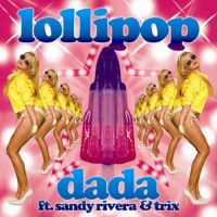 Dada featuring Sandy Rivera & Trix — Lollipop cover artwork