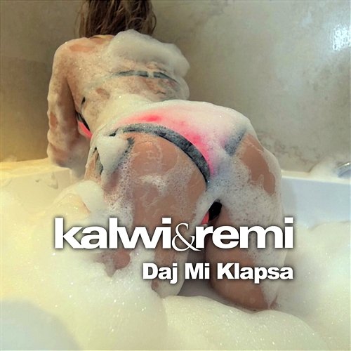 Kalwi &amp; Remi — Daj Mi Klapsa cover artwork