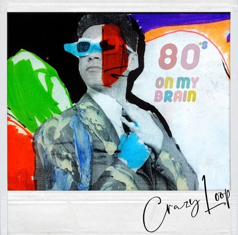 Crazy Loop — 80&#039;s On My Brain cover artwork