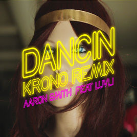 Aaron Smith (DJ) featuring Krono & Luvli — Dancin ( Krono Remix ) cover artwork