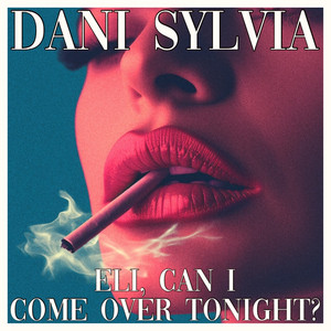 Dani Sylvia — Eli, Can I Come Over Tonight? cover artwork