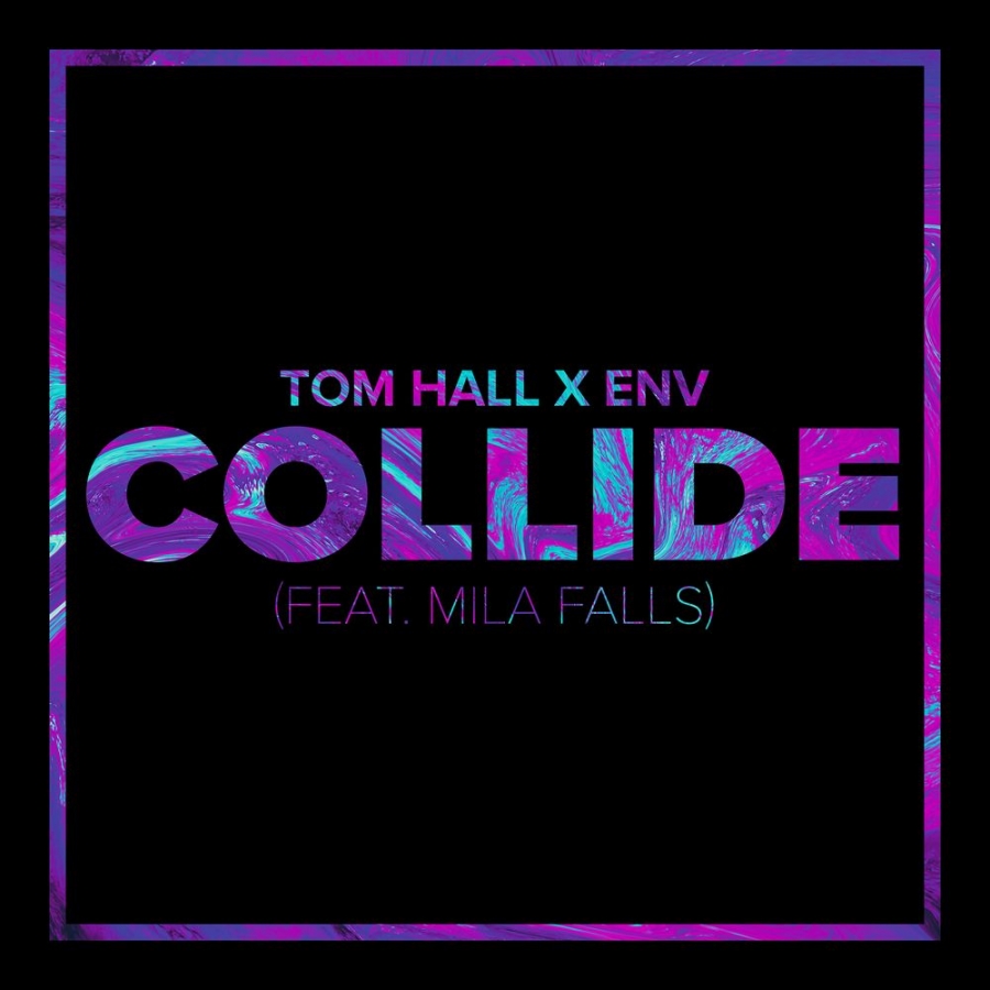 Tom Hall & ENV featuring Mila Falls — Collide cover artwork
