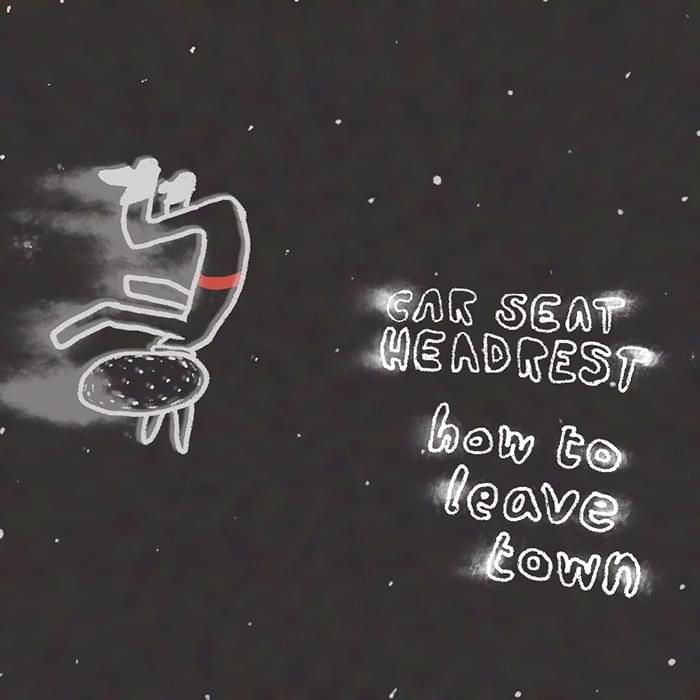 Car Seat Headrest How To Leave Town cover artwork