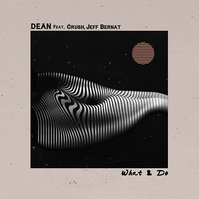 DEAN ft. featuring Jeff Bernat What 2 Do cover artwork