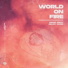 Denis First & Arjay Dang — World On Fire cover artwork