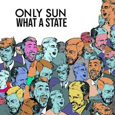 Only Sun — What a state cover artwork