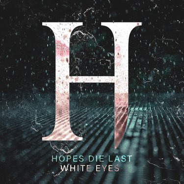 Hopes Die Last — White Eyes cover artwork