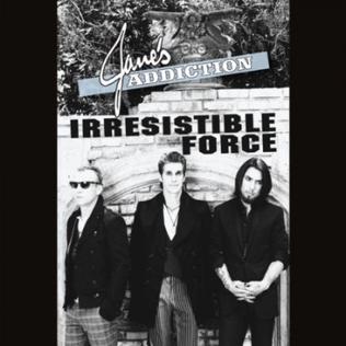 Jane&#039;s Addiction Irresistible Force (Met the Immovable Object) cover artwork
