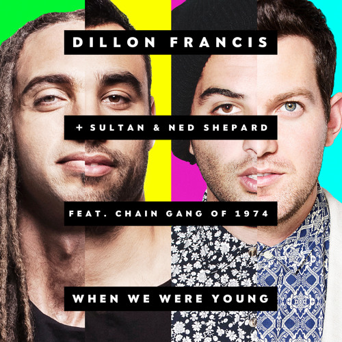 Dillon Francis & Sultan + Shepard ft. featuring The Chain Gang of 1974 When We Were Young cover artwork