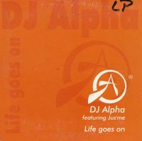DJ Alpha featuring Jus&#039;Me — Life Goes On cover artwork
