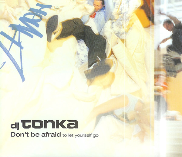 DJ TONKA — Don&#039;t Be Afraid (To Let Yourself Go) cover artwork