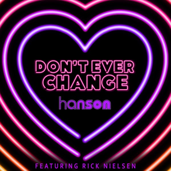 Hanson featuring Rick Nielsen — Don&#039;t Ever Change cover artwork