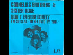 Cornelius Brothers &amp; Sister Rose — Don&#039;t Ever Be Lonely (A Poor Little Fool Like Me) cover artwork