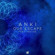Anki ft. featuring Mouse Our Escape cover artwork