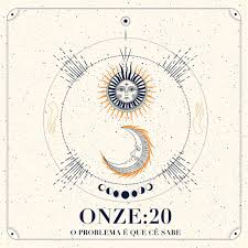 Onze:20 — O Problema É Que Cê Sabe cover artwork