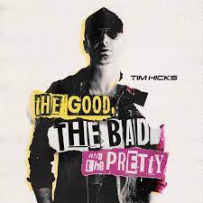 Tim Hicks The Good, The Bad, and The Pretty cover artwork