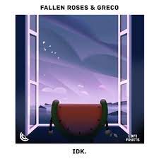 Fallen Roses featuring Greco — Idk. cover artwork