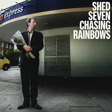Shed Seven — Chasing Rainbows cover artwork