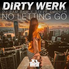Dirty Werk ft. featuring DJ Bam Bam & Steve Smooth No Letting Go cover artwork
