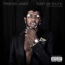 Trinidad James Don&#039;t Be S.A.F.E. cover artwork