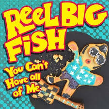 Reel Big Fish You Can&#039;t Have All of Me cover artwork