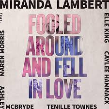 Miranda Lambert featuring Maren Morris, Elle King, Ashley McBryde, Tenille Townes, & Caylee Hammack — Fooled Around and Fell in Love cover artwork