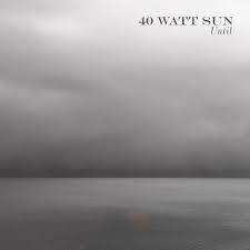 40 Watt Sun Until cover artwork