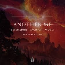 Seven Lions, Excision, & Wooli ft. featuring Dylan Matthew Another Me cover artwork