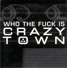 Crazy Town Who The Fuck is Crazy Town cover artwork
