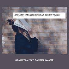 GRALIRYKA featuring Sandra Wawer — Ogólniki (Odpowiednie dać rzeczy słowo) cover artwork