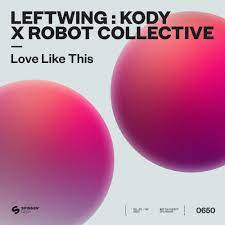 Leftwing : Kody featuring Robot collective — Love Like This cover artwork