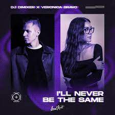 DJ DimixieR featuring Veronica Bravo — I&#039;ll Never Be The Same cover artwork
