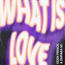 Eden Prince ft. featuring Empara Mi What Is Love cover artwork