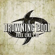 Drowning Pool Feel Like I Do cover artwork