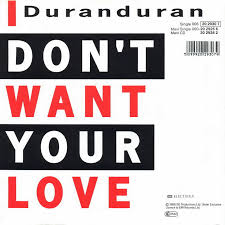 Duran Duran — I Don&#039;t Want Your Love cover artwork