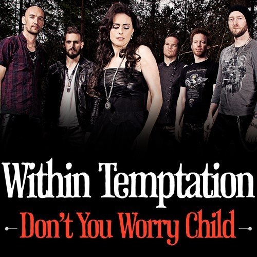 Within Temptation — Don&#039;t You Worry Child cover artwork