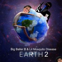 Big Baller B & Lil Mosquito Disease Earth 2 cover artwork