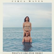Circa Waves What&#039;s It Like Over There? cover artwork