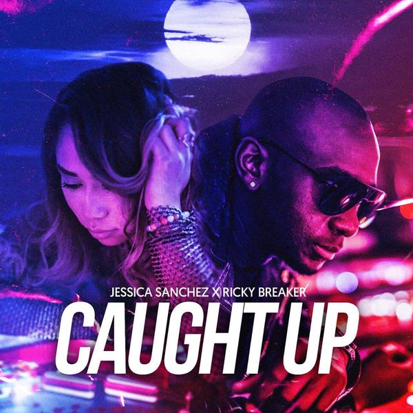 Jessica Sanchez featuring Ricky Breaker — Caught Up cover artwork