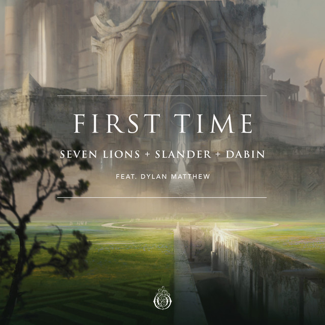Seven Lions, SLANDER, & Dabin ft. featuring Dylan Matthew First Time cover artwork
